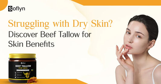 Struggling with Dry Skin? Discover Beef Tallow for Skin Benefits
